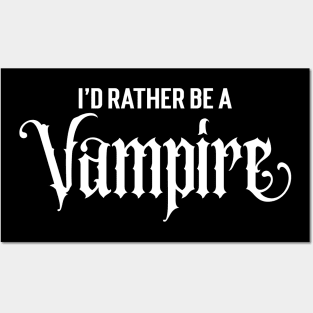 I'd Rather Be A Vampire Posters and Art